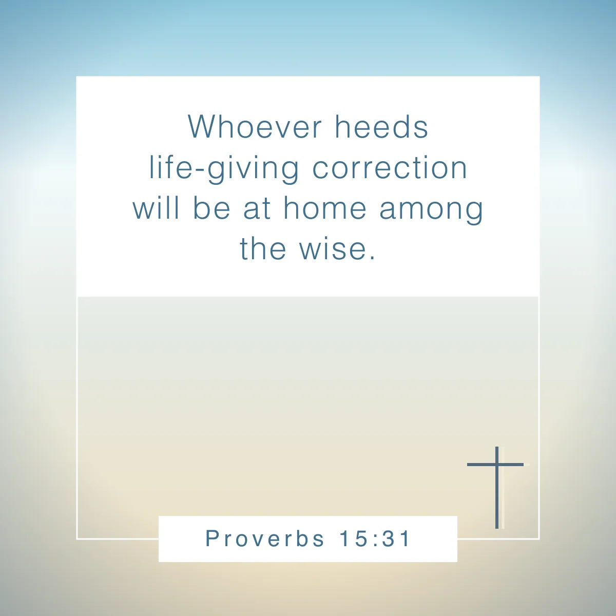 Proverbs 15:31 Bible verse for learning how to accept and give criticism with grace