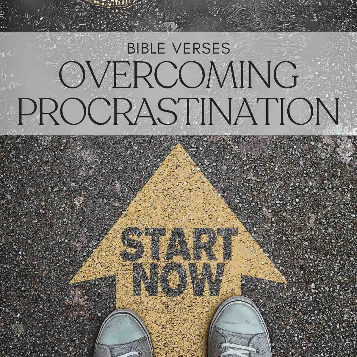 30 Encouraging Bible Verses For Overcoming Procrastination