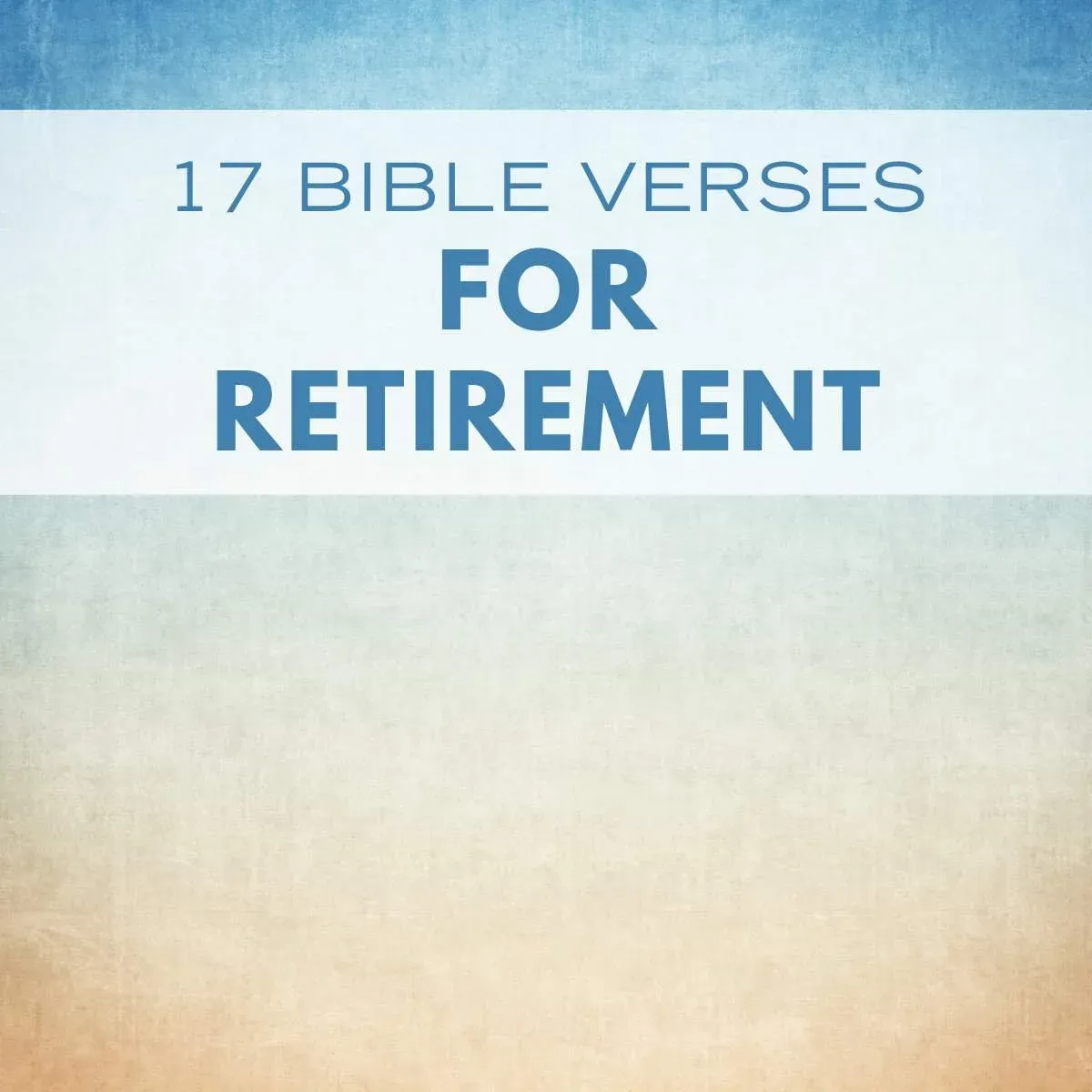 17 Bible Verses For Retirement