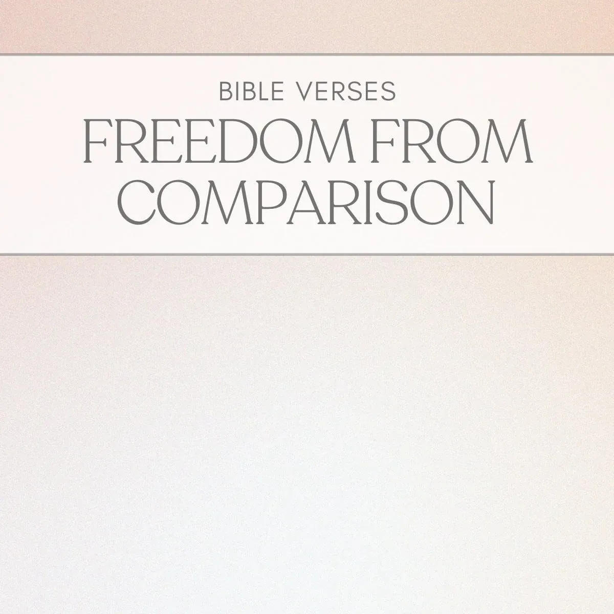 15 Bible Verses About Not Comparing Yourself To Others