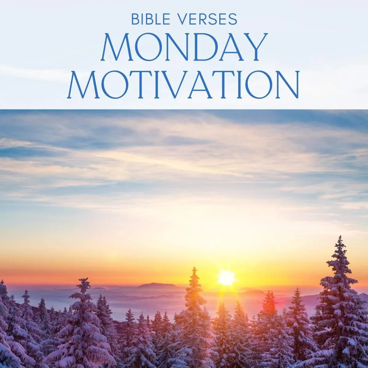 Monday Motivation: 30 Bible Verses to Start Your Week with Encouragement