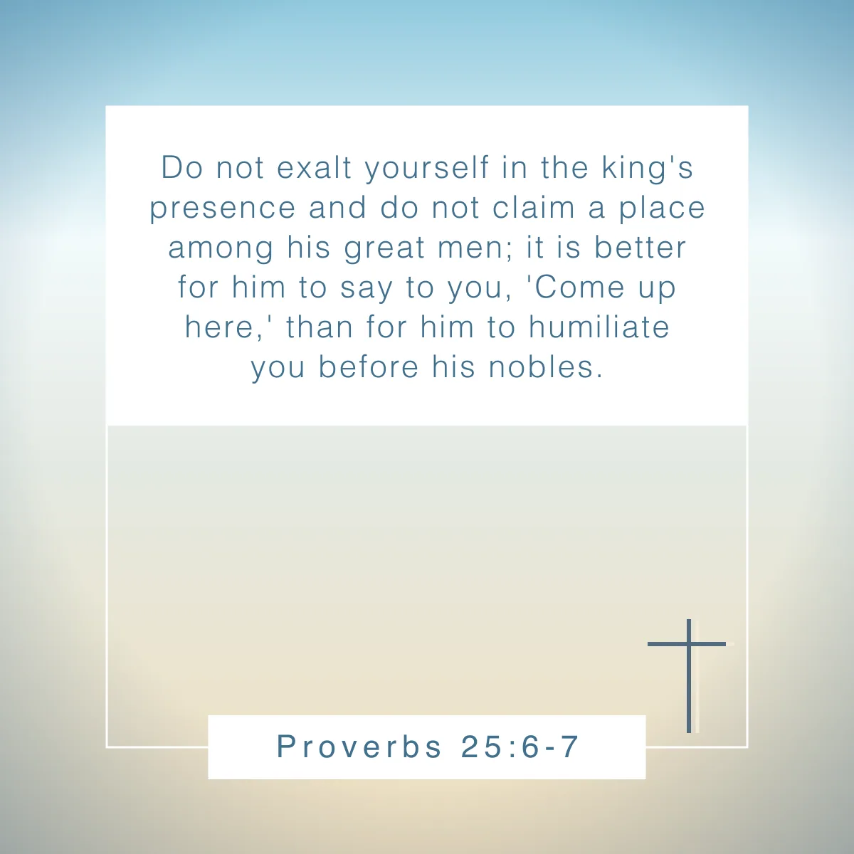 Proverbs 25:6-7 Bible verse on humility