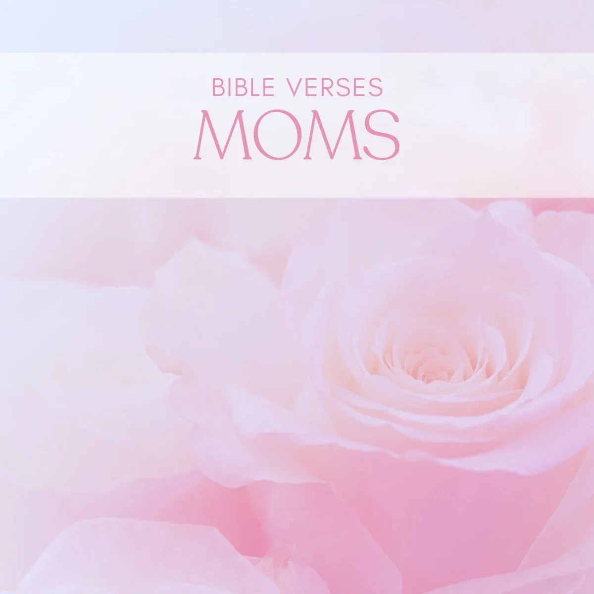 15 Encouraging Bible Verses For Moms