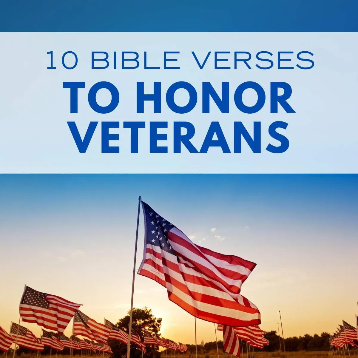 American flags flying at sunset with title text: 10 Bible Verses to Honor Veterans