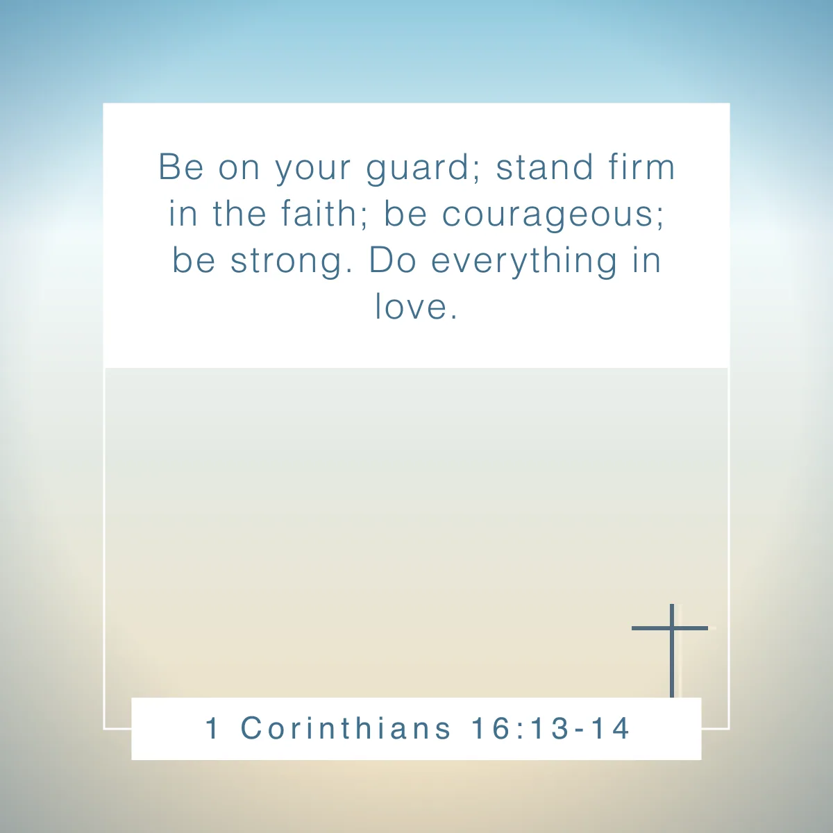 1 Corinthians 16:13-14 Bible verse to start your day