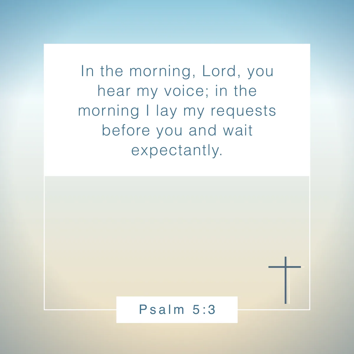 Psalm 5:3 Bible verse to start your day