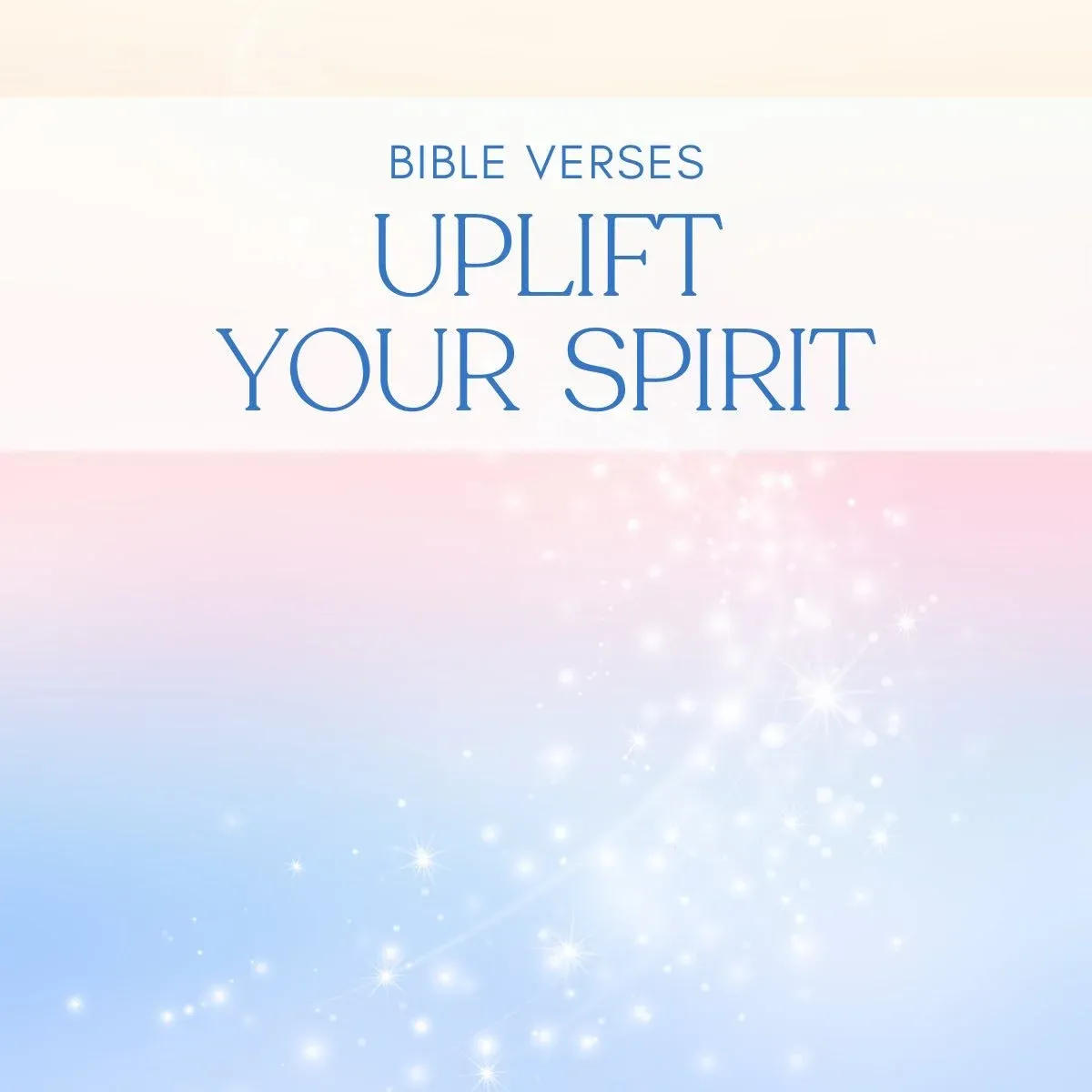 15 Bible Verses To Uplift Your Spirit