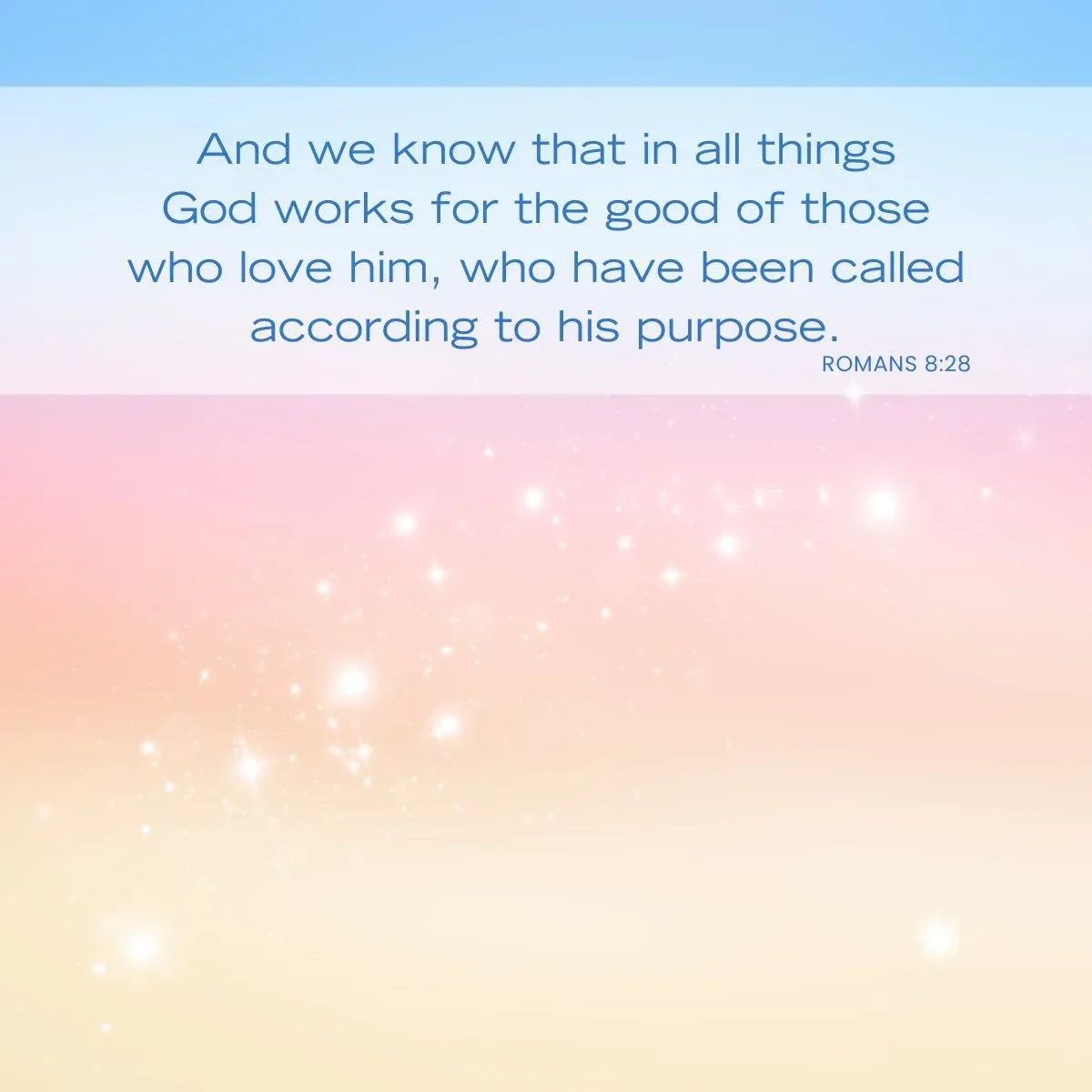 Romans 8:28 - Bible verse to uplift your spirit