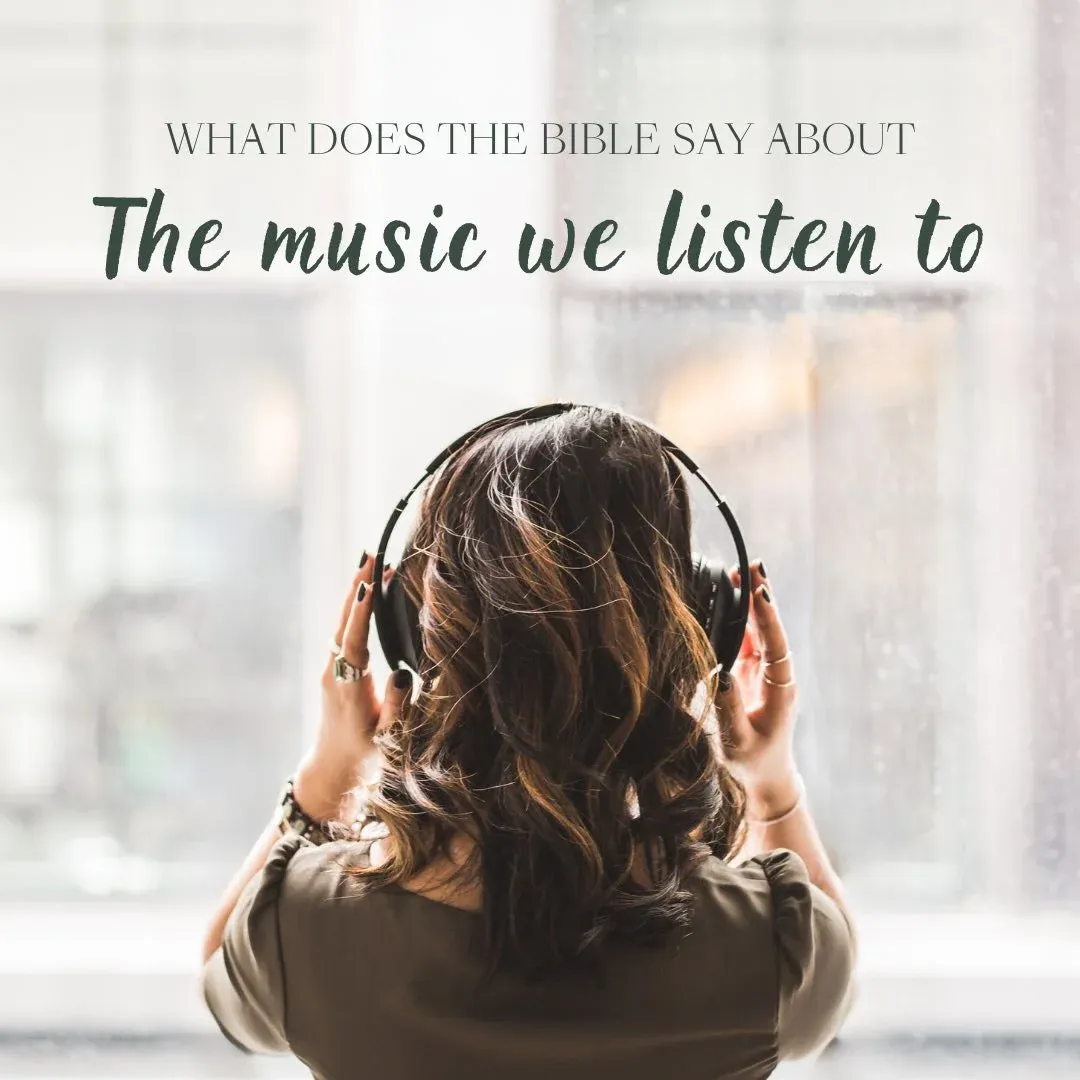 What Does The Bible Say About Music We Listen To?