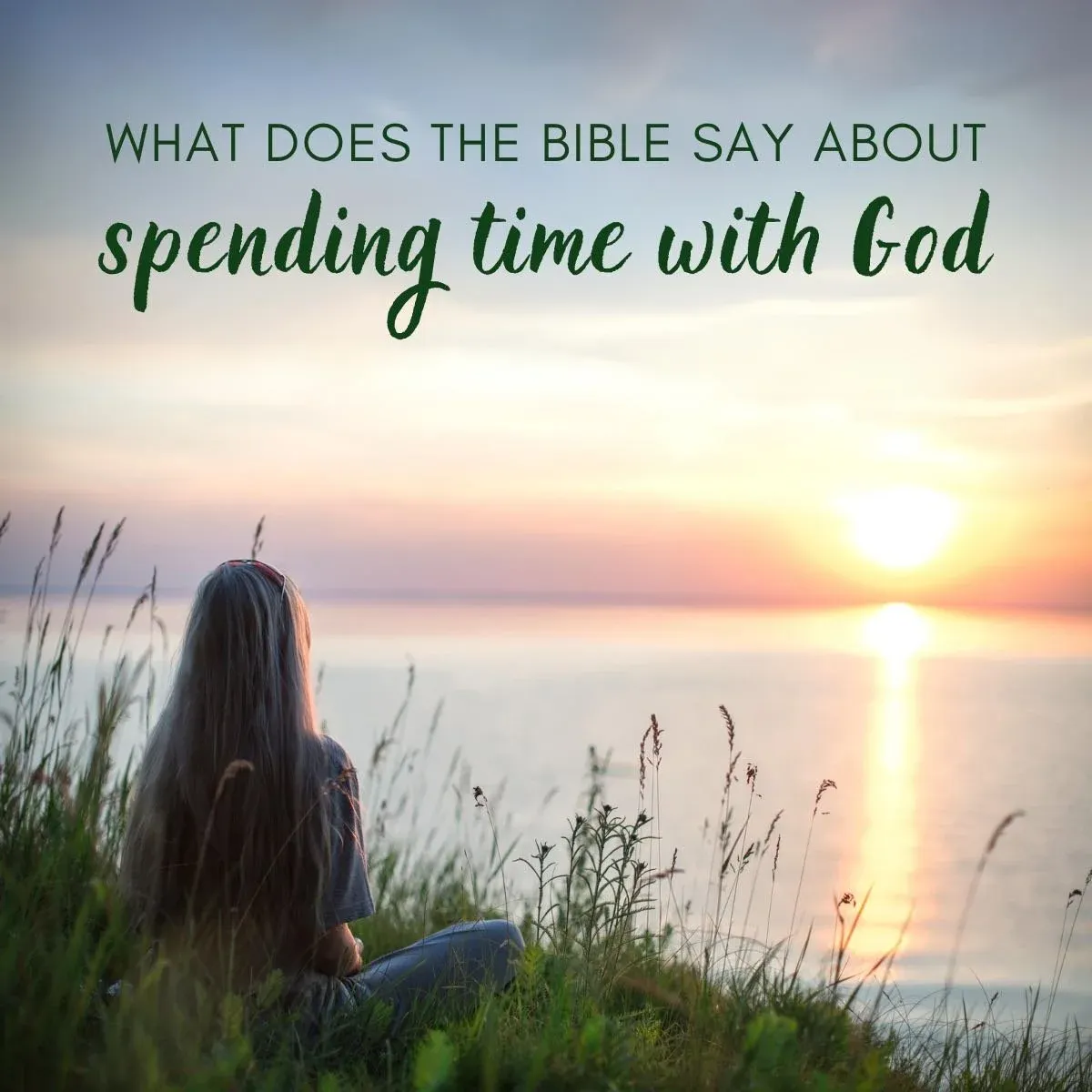 What Does The Bible Say About Spending Time With God