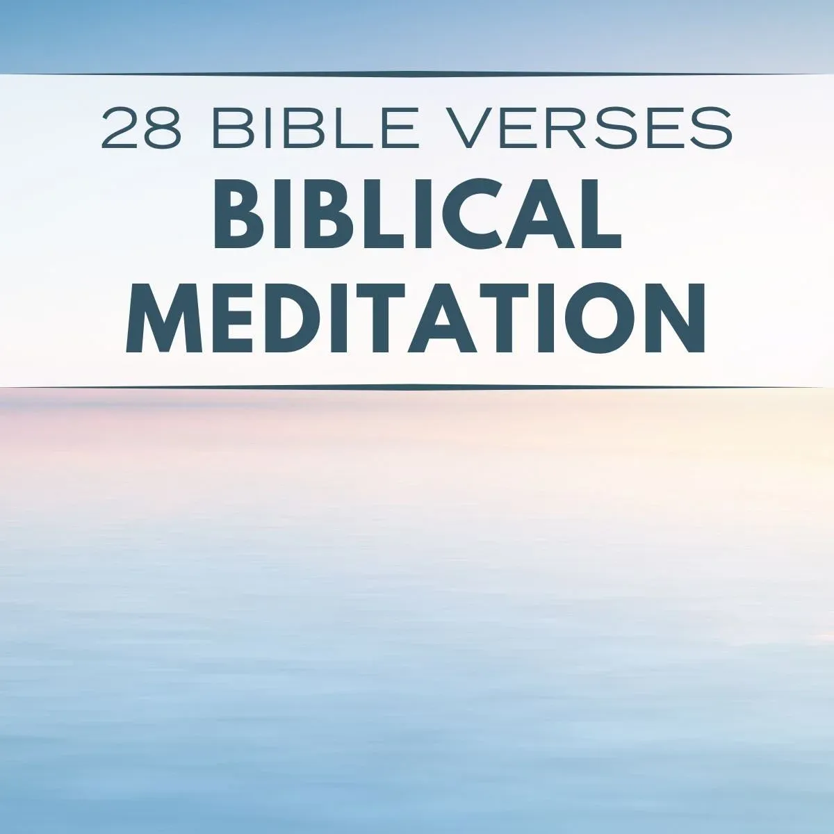 Biblical Meditation: 28 Powerful Verses to Strengthen Your Faith