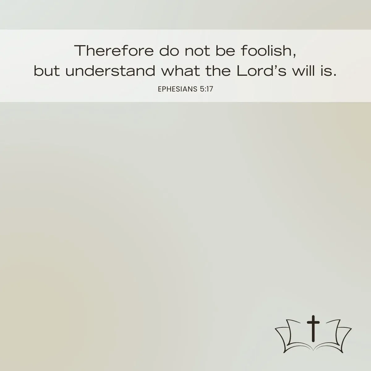 Ephesians 5:17 Bible verse — understanding the Lord's will — Bible verse about discernment and wisdom