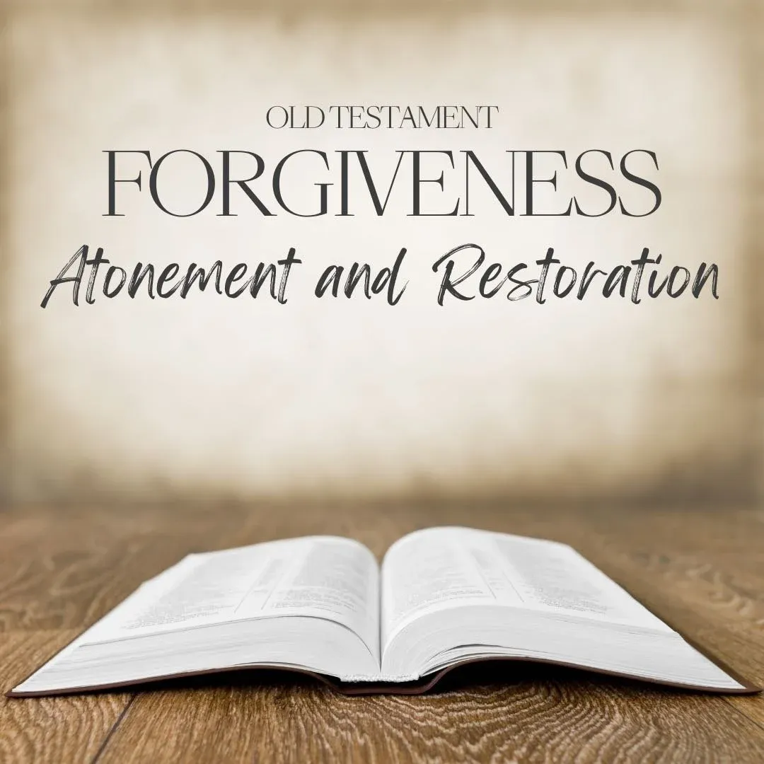 Forgiveness in the Old Testament: Atonement and Restoration