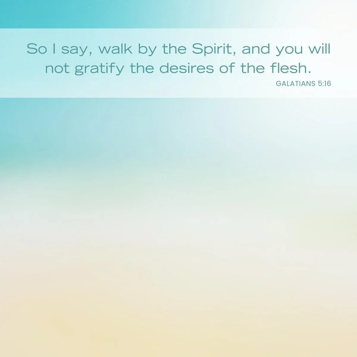 Galatians 5:16 - walking with God Bible verse