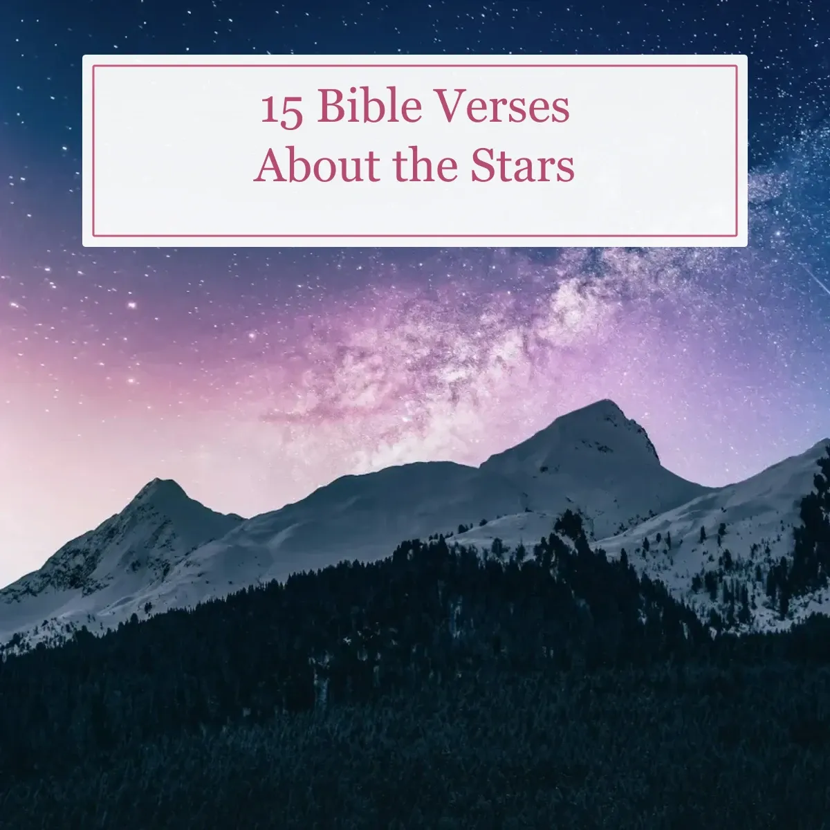 Star-filled sky over snowy mountains with the title 15 Bible Verses About the Stars