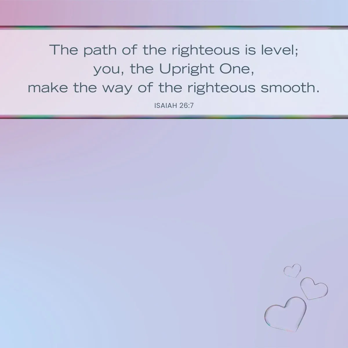 Isaiah 26:7 Bible verse about the path of the righteous is level