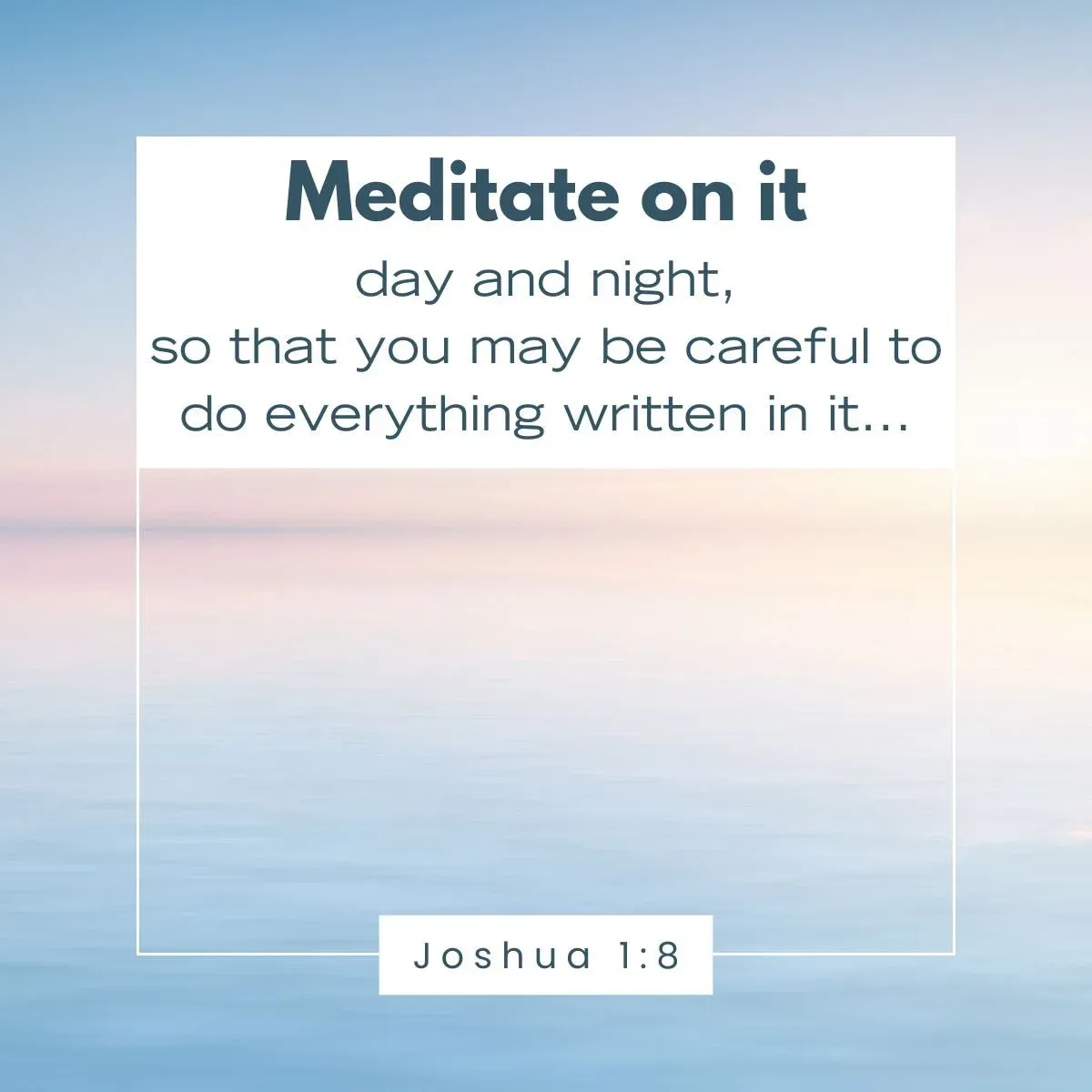 Soft sunrise over water with Joshua 1:8 – meditate on God’s Word day and night for strength and success — Bible verse about biblical meditation strengthen faith