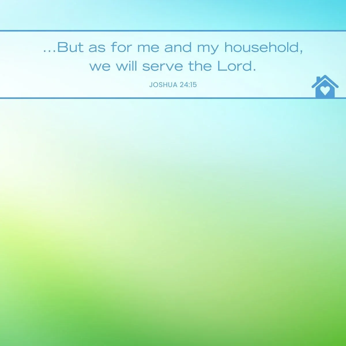 Joshua 24:15 choose to serve God at home Bible verse
