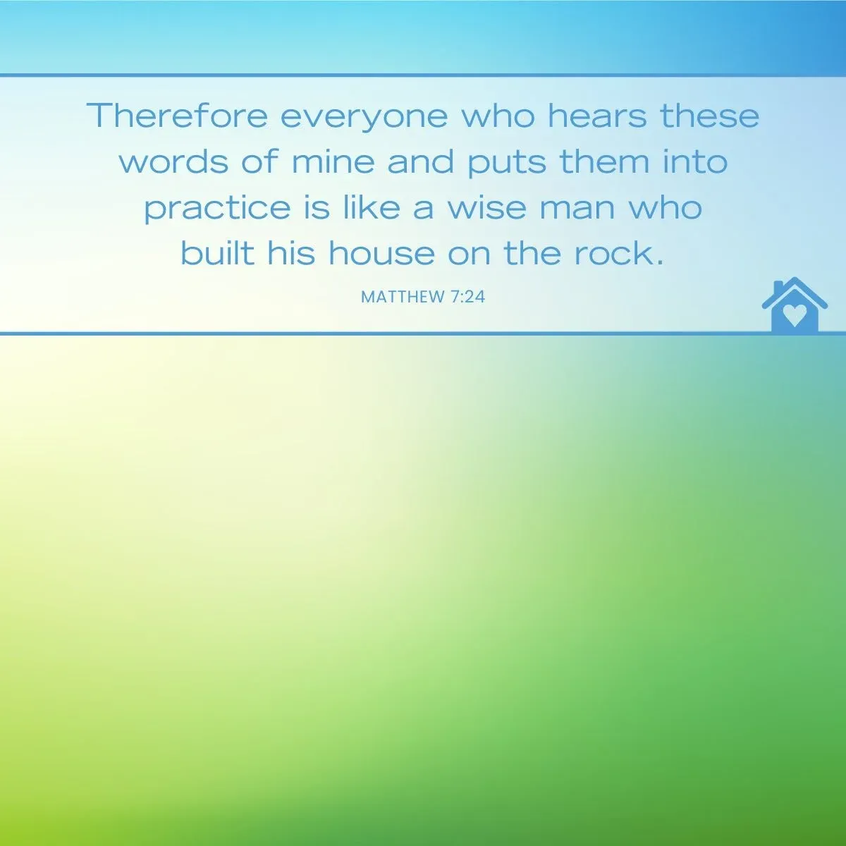 Matthew 7:24-25 building on a firm foundation Bible verse about home