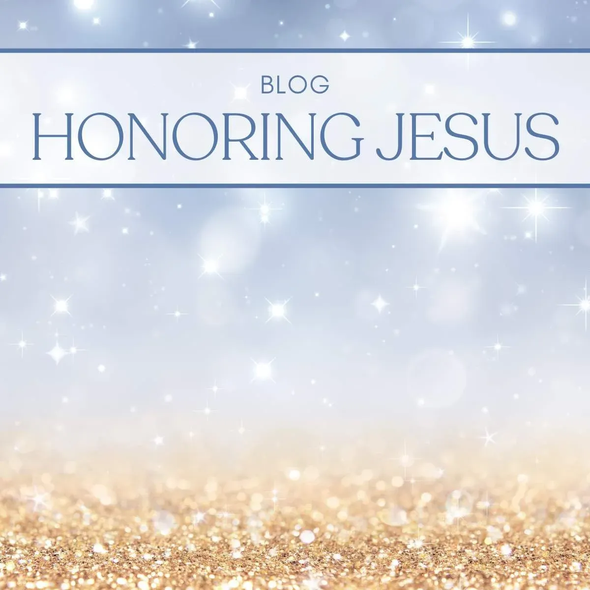 The Power of Honoring Jesus