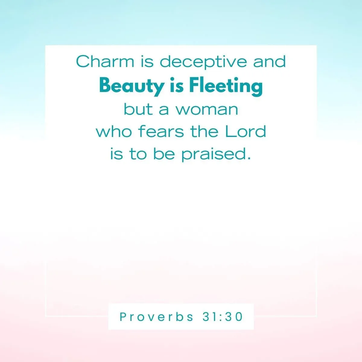 Proverbs 31:30 Bible Verse about beauty that reveal God's view of