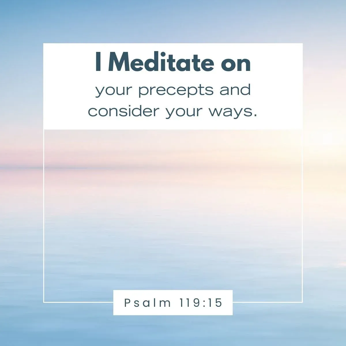 Light over water with Psalm 119:15 – meditating on God’s precepts to walk in His ways — Bible verse about biblical meditation strengthen faith