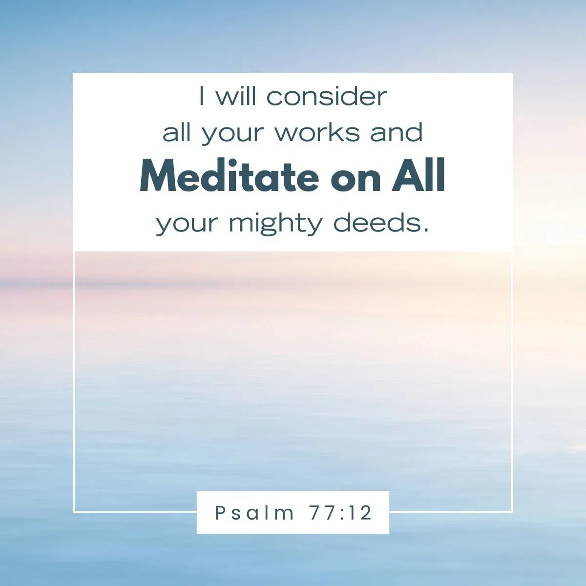 Peaceful water scene with Psalm 77:12 – reflecting on God’s mighty deeds in biblical meditation
