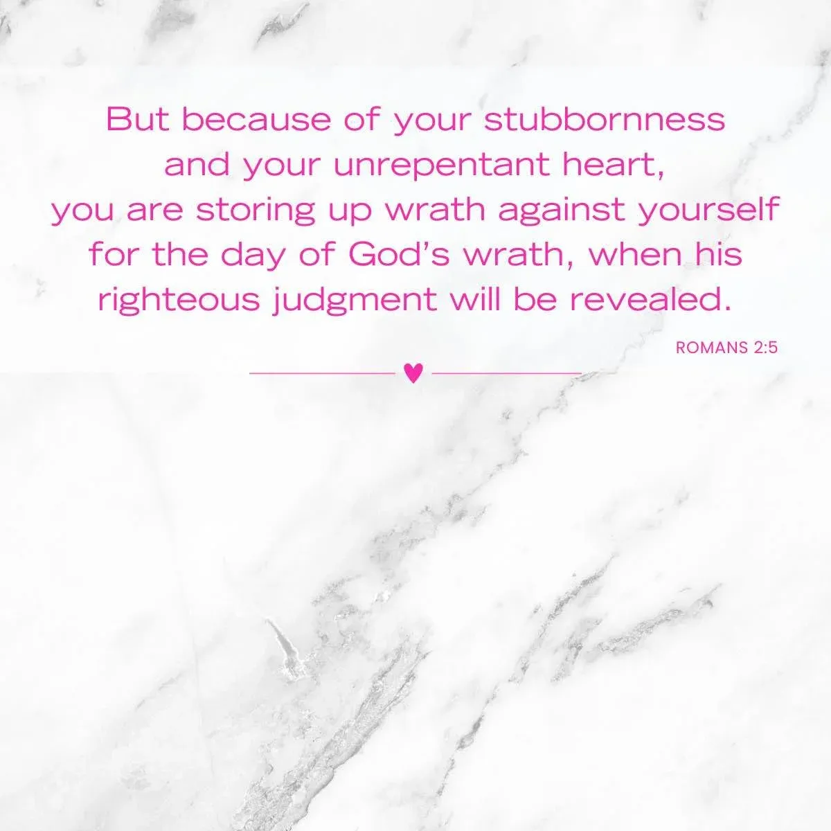 Romans 2:5 An unrepentant heart stores wrath