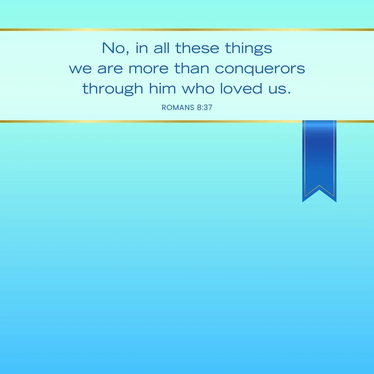 Romans 8:37 Bible verse about overcoming hardships through Christ — Bible verse about believing in yourself