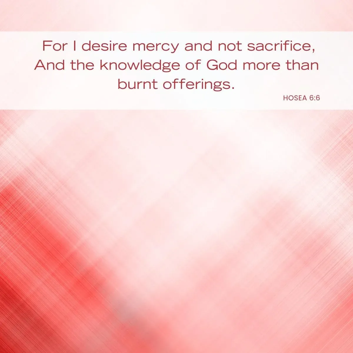What does God desire from us? Hosea 6:6